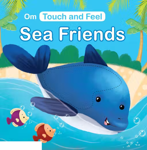 TOUCH AND FEEL SEA FRIENDS